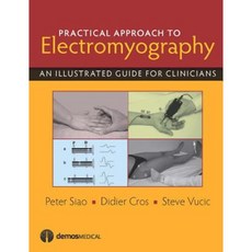 Practical Approach to Electromyography: An Illustrated Guide for Clinicians Hardcover, Demos Medical Publishing