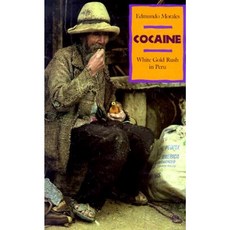 Cocaine: White Gold Rush in Peru Paperback, University of Arizona Press