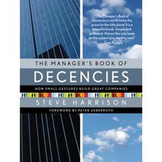 The Manager's Book of Decencies: How Small Gestures Build Great Companies Hardcover, McGraw-Hill Education