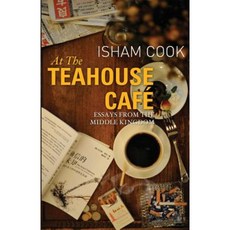 At the Teahouse Cafe: Essays from the Middle Kingdom Paperback, Isham Cook