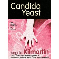 Candida Yeast: A Practical Handbook for Sufferers Paperback, Angela Kilmartin