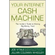 Your Internet Cash Machine: The Insiders? Guide to Making Big Money Fast! Hardcover, Wiley