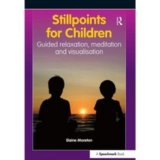 Stillpoints for Children: Guided Relaxation Meditation and Visualisation Paperback, Routledge