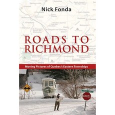 Roads to Richmond: Portraits of Quebec's Eastern Townships Paperback, Baraka Books