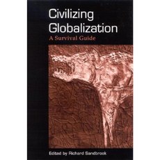 Civilizing Globalization: A Survival Guide Paperback, State University of New York Press