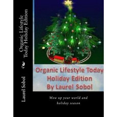 Organic Lifestyle Today Holiday Edition Paperback, Createspace Independent Publishing Platform