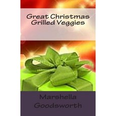 Great Christmas Grilled Veggies Paperback, Createspace Independent Publishing Platform