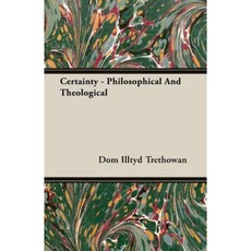Certainty - Philosophical and Theological Paperback, Trethowan Press