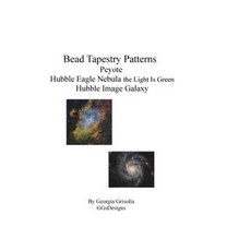 Bead Tapestry Patterns Peyote Hubble Eagle Nebula the Light Is Green Hubble Image Galaxy Paperback, Createspace Independent Publishing Platform