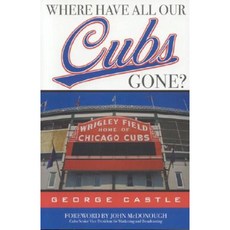 Where Have All Our Cubs Gone? Hardcover, Taylor Trade Publishing