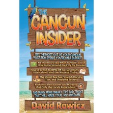 The Cancun Insider: Get the Most Out of Your Cancun Vacation Even If You're on a Budget! Paperback, Mogul Division Publishing