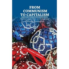 From Communism to Capitalism: Nation and State in Romanian Cultural Production Paperback, 帕爾格雷夫·麥克米倫