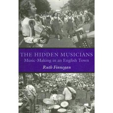 The Hidden Musicians: Music-Making in an English Town Paperback, Wesleyan
