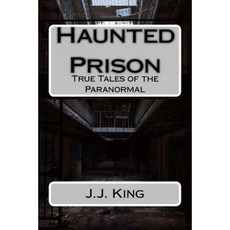 Haunted Prison: True Tales of the Paranormal Paperback, Createspace Independent Publishing Platform