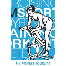 My Fitness Journal: Sports Gym Fitness 6 X 9 50 Daily Fitness Logs Paperback, Createspace Independent Publishing Platform
