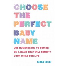 Choose the Perfect Baby Name: Use Numerology to Decide on a Name That Will Benefit Your Child for Life Paperback, Watkins Publishing