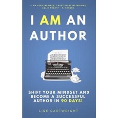 I Am an Author: Shift Your Mindset and Become a Successful Author in 90 Days! Paperback, Createspace Independent Publishing Platform
