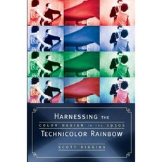 Harnessing the Technicolor Rainbow: Color Design in the 1930s Paperback, University of Texas Press