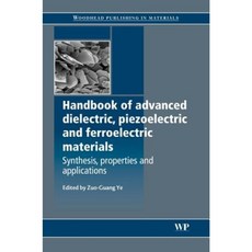 Handbook of Advanced Dielectric Piezoelectric and Ferroelectric Materials: Synthesis Properties and Applications Hardcover, Woodhead Publishing