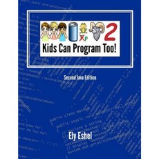 Kids Can Program Too!: Second Java Edition Paperback, Createspace Independent Publishing Platform