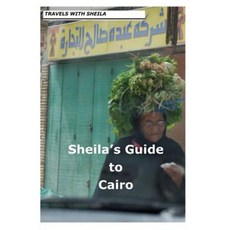 Sheila's Guide to Cairo Paperback, Createspace