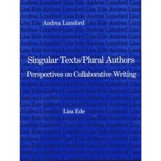 Singular Texts/Plural Authors: Perspectives on Collaborative Writing Hardcover, Southern Illinois University Press