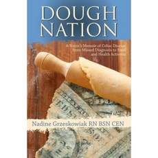 Dough Nation: A Nurses Memoir of Celiac Disease from Missed Diagnosis to Food & Health Activism Paperback, Gluten Free RN Press