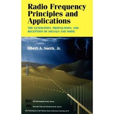 Radio Frequency Principles and Applications: The Generation Propagation and Reception of Signals and Noise 精裝版, Wiley-IEEE Press