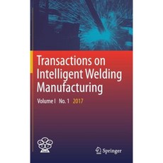 Transactions on Intelligent Welding Manufacturing: Volume I No. 1 2017 Hardcover, Springer