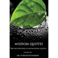 Wisdom Quotes (Volume 48): 1001 Motivational & Inspirational Quotes Paperback, Createspace Independent Publishing Platform