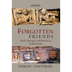 Forgotten Friends: Monks Marriages and Memories of Northeast India Hardcover, Oxford University Press, USA