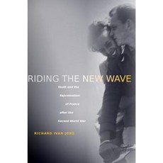 Riding the New Wave: Youth and the Rejuvenation of France After the Second World War Hardcover, Stanford University Press