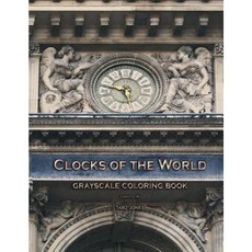 Clocks of the World Grayscale Coloring Book Paperback, Createspace Independent Publishing Platform