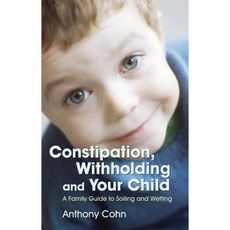 Constipation Withholding and Your Child: A Family Guide to Soiling and Wetting Paperback, Jessica Kingsley Publishers Ltd