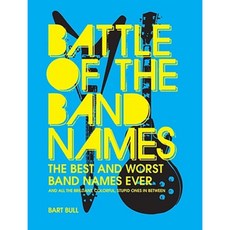 Battle of the Band Names: The Best and Worst Band Names Ever (and All the Brilliant Colorful Stupid Ones in Between) Paperback, Abrams Image