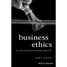 Business Ethics: An Ethical Decision-Making Approach Hardcover, Wiley-Blackwell