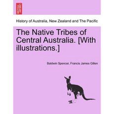 The Native Tribes of Central Australia. [With Illustrations.] Paperback, British Library, Historical Print Editions
