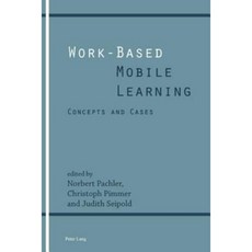 Work-Based Mobile Learning: Concepts and Cases Paperback, Peter Lang Gmbh, Internationaler Verlag Der W