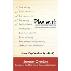 Plan on It: Tools to Help Break Free of the Traditional Retirement Mindset Paperback, Tb & J Publishing