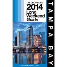 Delaplaine's 2014 Long Weekend Guide to Tampa Bay Paperback, Createspace
