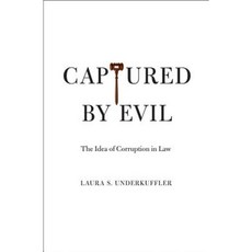 Captured by Evil: The Idea of Corruption in Law Hardcover, Yale University Press