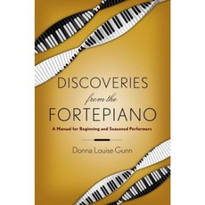 Discoveries from the Fortepiano: A Manual for Beginning and Seasoned Performers Paperback, Oxford University Press, USA