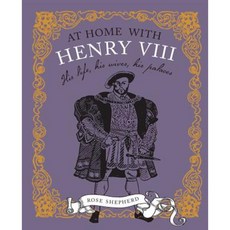 At Home with Henry VIII: His Life His Palaces His Wives Hardcover, Cico