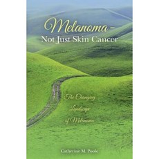Melanoma- Not Just Skin Cancer Paperback, Createspace Independent Publishing Platform