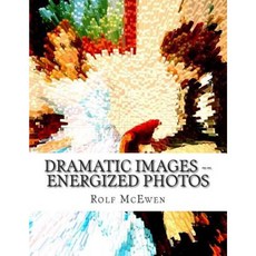 Dramatic Images -- Energized Photos Paperback, Createspace Independent Publishing Platform