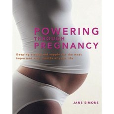 Powering Through Pregnancy: Keeping Strong and Supple for the Most Important Nine Months of Your Life Paperback, Allen & Unwin Australia