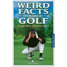 Weird Facts about Golf: Strange Wacky & Hilarious Stories Paperback, Overtime Books