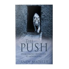 The Push: Overcoming Obstacles to Adventure Paperback, Createspace Independent Publishing Platform