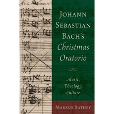 Johann Sebastian Bach's Christmas Oratorio: Music Theology Culture Hardcover, Oxford University Press, USA