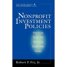 Nonprofit Investment Policies: Practical Steps for Growing Charitable Funds (Afp/ Fund Development Series) Hardcover, Wiley